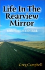 Image for Life In The Rearview Mirror : Reflections On Life Lived.