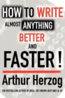 Image for How to Write Almost Anything Better and Faster!
