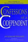 Image for Confessions of a Codependent : How to Identify and Eliminate Unhealthy Relationships