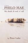 Image for Philo Mae : Life, Death, &amp; Rock &#39;n&#39; Roll