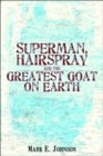 Image for Superman, Hairspray And The Greatest Goat on Earth