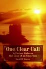Image for One Clear Call : A Father Grieves the Loss of an Only Son