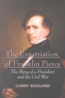 Image for The Expatriation of Franklin Pierce : The Story of a President and The Civil War