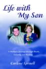 Image for Life with My Son : A Mother&#39;s Journey through Death, Grieving and Healing