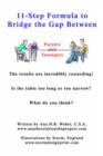 Image for 11-Step Formula to Bridge the Gap Between Parents and Teenagers : The Results Are Incredibly Rewarding! Is the Table Too Long or Too Narrow? What Do Yo