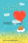Image for Show Me You Love Me : Your Tool Kit to Building a Great Marriage!