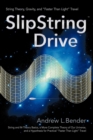 Image for SlipString Drive : String Theory, Gravity, and &quot;Faster Than Light&quot; Travel
