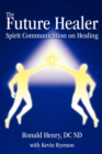Image for The Future Healer : Spirit Communication on Healing