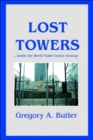 Image for Lost Towers : ...Inside the World Trade Center Cleanup