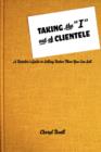 Image for Taking the I Out of Clientele : A Retailer&#39;s Guide to Selling Better Than You Can Sell
