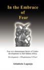 Image for In the Embrace of Fear : Fear as a determinant factor of Under-development in Sub-Sahara Africa