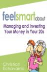 Image for Feel Smart About : Managing and Investing Your Money in Your 20s