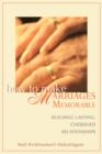 Image for How to Make Marriages Memorable : Building Lasting, Cherished Relationships