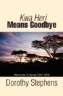 Image for Kwa Heri Means Goodbye : Memories of Kenya 1957-1959