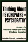 Image for Thinking About Psychopaths and Psychopathy : Answers to Frequently Asked Questions With Case Examples