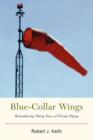Image for Blue-Collar Wings : Remembering Thirty Years of Private Flying