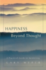 Image for Happiness Beyond Thought : A Practical Guide to Awakening