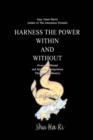 Image for Harness the Power Within and Without : Overcome Mental and Spiritual Manipulation Through Self Mastery