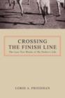 Image for Crossing the Finish Line : The Last Two Weeks of My Father&#39;s Life