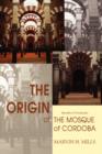 Image for The origin of the Mosque of Cordoba  : secrets of Andalusia