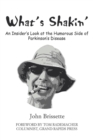 Image for What&#39;s Shakin&#39; : An Insider&#39;s Look at the Humorous Side of Parkinson&#39;s Disease