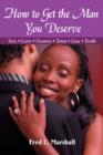 Image for How to Get the Man You Deserve : Sex - Love - Games - Trust - Lies - Truth