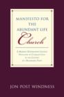 Image for Manifesto for the Abundant Life Church : A Modern Reformation Church Dedicated To Changed Lives In The Context Of A Reasonable Faith