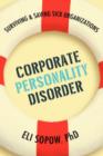 Image for Corporate Personality Disorder : Surviving &amp; Saving Sick Organizations