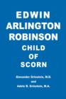 Image for Edwin Arlington Robinson Child of Scorn