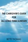 Image for The Caregiver&#39;s Guide For All Long Term Illnesses