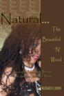 Image for Natural . The Beautiful &#39;N&#39; Word : Breaking the Psychological Bondage of the American Standard of Beauty
