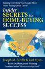 Image for Insider Secrets to Home-Buying Success : Turning Everything You Ever Thought about Home Buying Upside Down!