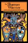 Image for The Shaman Warrior : An Investigation of a Group Practicing Shamanism