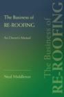 Image for The Business of Re-Roofing : An Owner&#39;s Manual