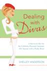 Image for Dealing with Divas : A Survivor&#39;s Kit for the Celebrity Personal Assistant (Or Anyone with a Pushy Boss)