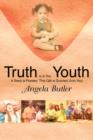 Image for Truth Is In The Youth : A Seed is Planted This Gift is Granted Unto You!