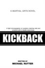 Image for Kickback : A Fight Choreographer on Vacation Matches Wits and Romance with a Deadly Seductress.