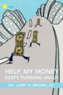 Image for Help, My Money Keeps Running Away!