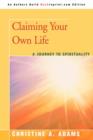 Image for Claiming Your Own Life : A Journey to Spirituality
