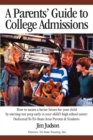 Image for A Parents&#39; Guide to College Admissions : How to Secure a Better Future for Your Child by Starting Test Prep Early in Your Child&#39;s High School Career: