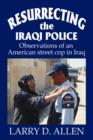 Image for Resurrecting the Iraqi Police : Observations of an American street cop in Iraq