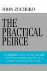 Image for The Practical Peirce : An Introduction to the Triadic Continuum Implemented as a Computer Data Structure