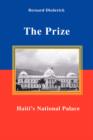 Image for The Prize : Haiti&#39;s National Palace