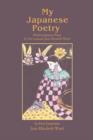 Image for My Japanese Poetry : Modern Japanese Poetry by Poet Laureate Jean Elizabeth Ward