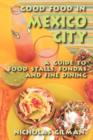Image for Good Food in Mexico City : A Guide to Food Stalls, Fondas and Fine Dining
