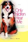 Image for Only Children Hear Me : Jake Is a Friend You Can Talk to