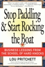 Image for Stop Paddling &amp; Start Rocking the Boat : Business Lessons from the School of Hard Knocks