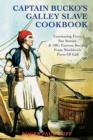Image for Captain Bucko&#39;s Galley Slave Cookbook : Fascinating Facts, Sea Stories, &amp; 100+ Famous Recipes From Worldwide Ports Of Call