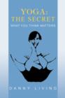 Image for Yoga : The Secret: What You Think Matters