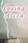 Image for Losing Alcea : A Modern Love Story
